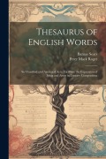Cover-Bild zum Titel 'Thesaurus of English Words: So Classified and Arranged As to Facilitate the Expression of Ideas and Assist in Literary Composition' von 'Peter Mark Roget, Barnas Sears'