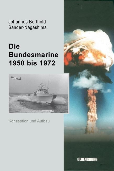 Die Bundesmarine 1955 bis 1972 - Johannes Berthold Sander-Nagashima