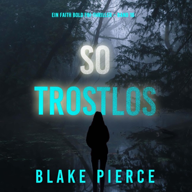 So Trostlos (Ein Faith Bold FBI-Thriller ¿ Band 16) - Blake Pierce
