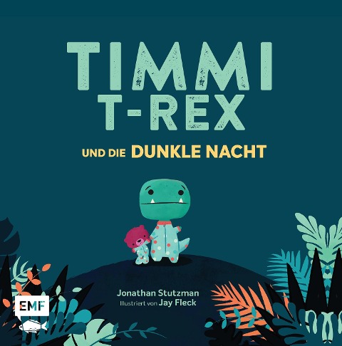 Timmi T-Rex und die dunkle Nacht - Jonathan Stutzman