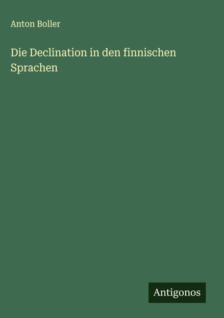 Die Declination in den finnischen Sprachen - Anton Boller