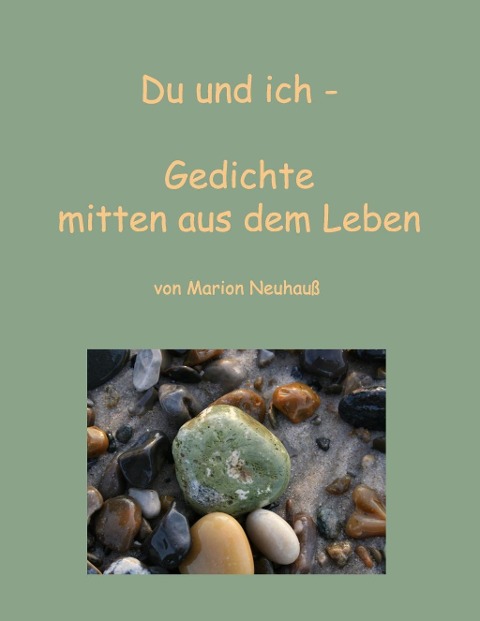 Du und ich - Gedichte mitten aus dem Leben - Marion Neuhauß