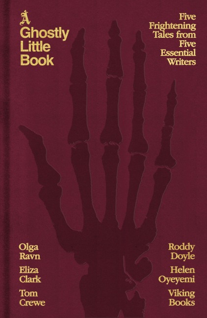 A Ghostly Little Book - Olga Ravn, Eliza Clark, Helen Oyeyemi, Tom Crewe, Roddy Doyle