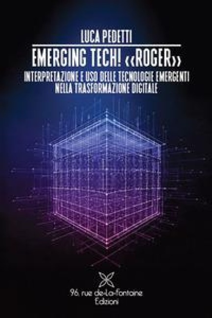 Emerging tech! 'Roger' Interpretazione e uso delle tecnologie emergenti nella trasformazione digitale - Luca Pedetti