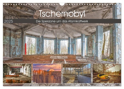 Tschernobyl - Die Sperrzone um das Atomkraftwerk (Wandkalender 2025 DIN A3 quer), CALVENDO Monatskalender - Bettina Hackstein
