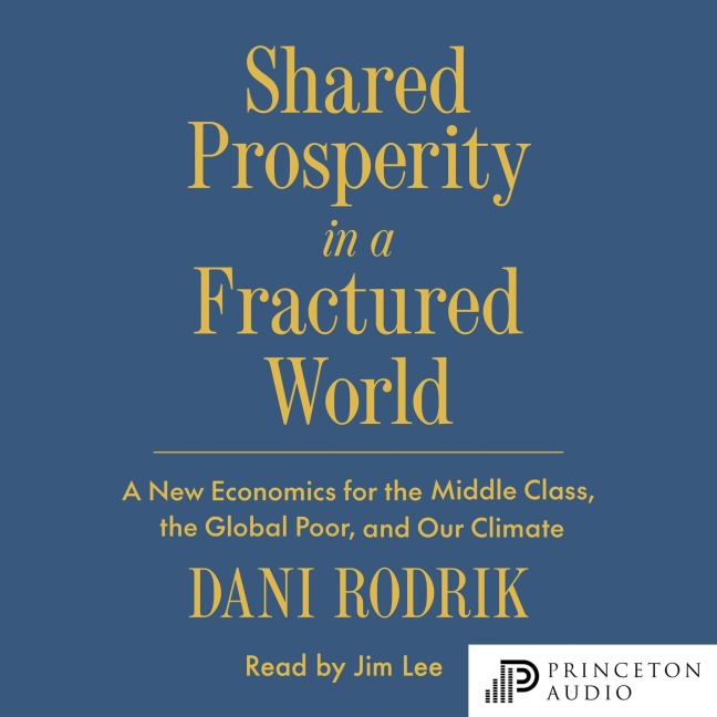Shared Prosperity in a Fractured World - Dani Rodrik