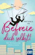 Cover-Bild zum Titel 'Befreie dich selbst!' von 'Matthias A. Exl'