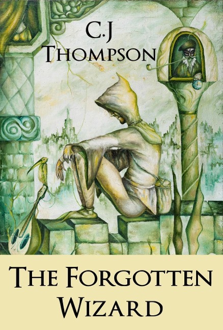 The Forgotten Wizard - C. J Thompson