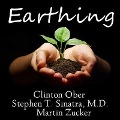 Earthing: The Most Important Health Discovery Ever? - Clinton Ober, M. D., Stephen T. Sinatra