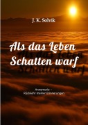 Cover-Bild zum Titel 'Als das Leben Schatten warf' von 'J. K. Solvik'