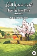 Under the Almond Tree: Levantine Arabic Reader (Syrian Arabic) - Fadi Akkad, Matthew Aldrich