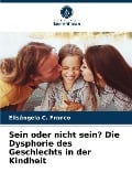 Sein oder nicht sein? Die Dysphorie des Geschlechts in der Kindheit - Elisângela C. Franco