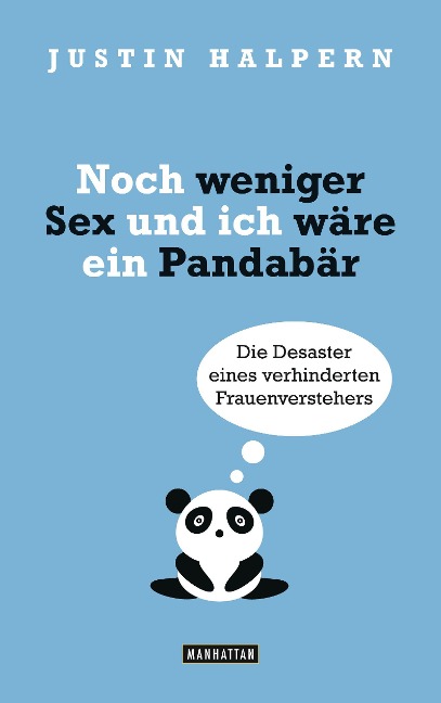 Noch weniger Sex und ich wäre ein Pandabär - Justin Halpern