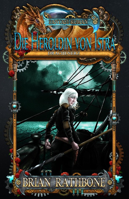 Die Heroldin von Istra - Drachenerz (FANTASY-ROMAN, #3) - Brian Rathbone