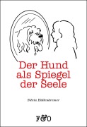 Cover-Bild zum Titel 'Der Hund als Spiegel der Seele' von 'Silvia Hüllenkremer'