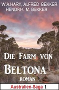 Cover-Bild zum Titel 'Die Farm von Beltona: Roman: Australien Saga 1' von 'W. A. Hary, Alfred Bekker, Hendrik M. Bekker'