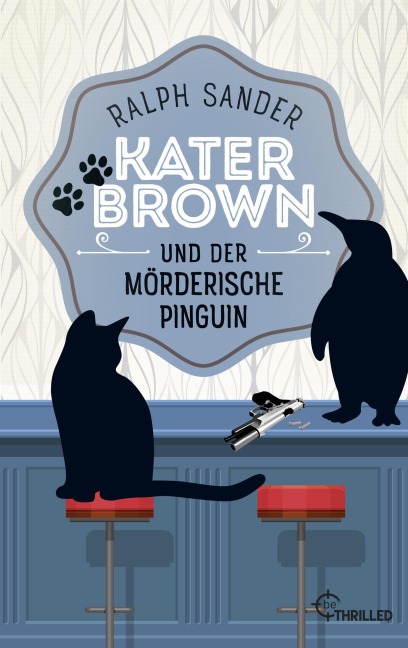 Kater Brown und der mörderische Pinguin - Ralph Sander