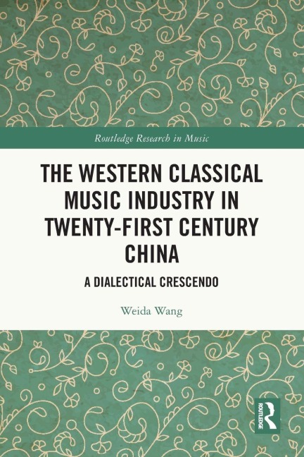 The Western Classical Music Industry in Twenty-First Century China - Weida Wang