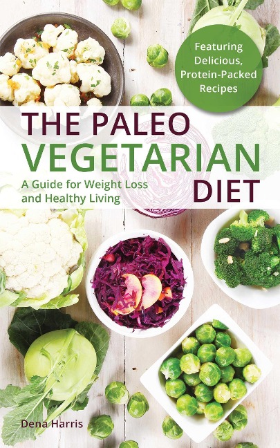 The Paleo Vegetarian Diet - Dena Harris