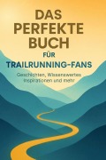 Cover-Bild zum Titel 'Das perfekte Buch für Trailrunning-Fans' von 'Theo Krüger'