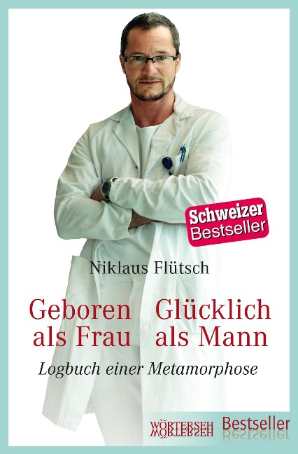 Geboren als Frau - Glücklich als Mann - Niklaus Flütsch, Ursula Eichenberger