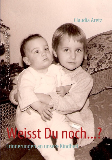 Weisst Du noch...? - Claudia Aretz