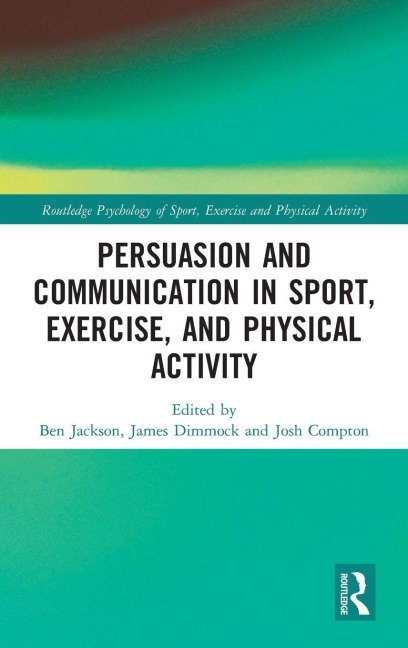 Persuasion and Communication in Sport, Exercise, and Physical Activity - 