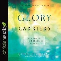 Glory Carriers: How to Host His Presence Every Day - Jennifer Eivaz