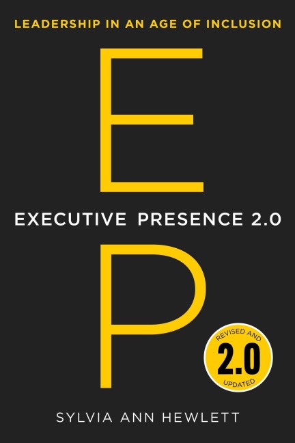 Executive Presence 2.0 - Sylvia Ann Hewlett