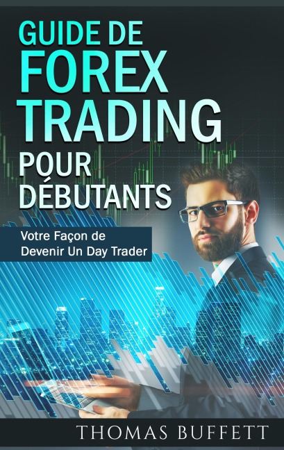 Guide de FOREX Trading pour Débutants - Thomas Buffett