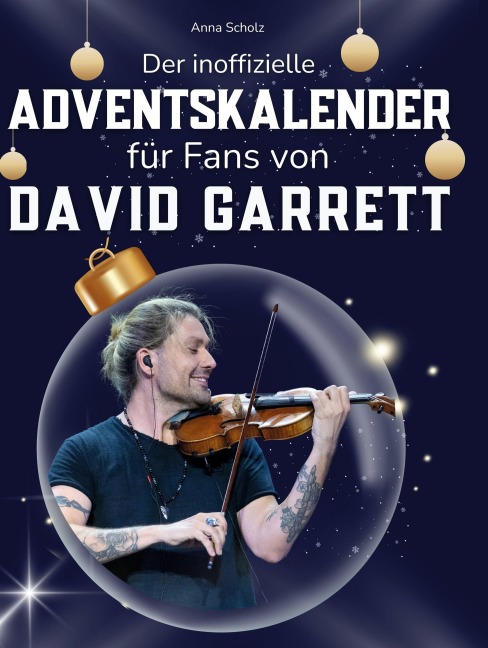 Der inoffizielle Adventskalender für Fans von David Garrett - Anna Scholz