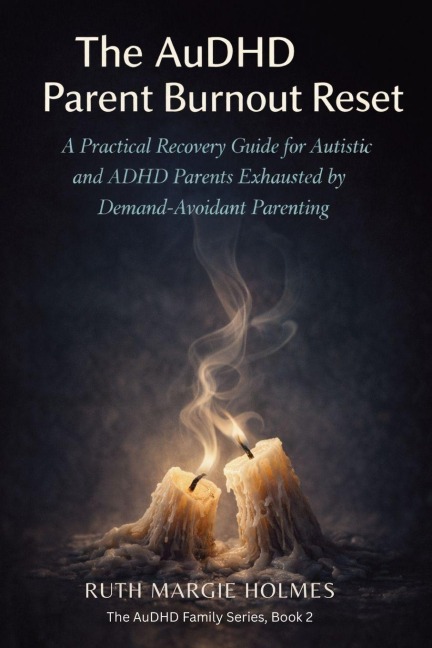 The AuDHD Parent Burnout Reset - Ruth Margie Holmes