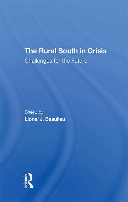 The Rural South In Crisis - Lionel J Beaulieu
