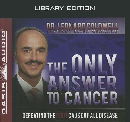 The Only Answer to Cancer (Library Edition) - Leonard Coldwell