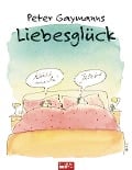 Peter Gaymanns Liebesglück - Peter Gaymann