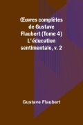 Cover-Bild zum Titel '¿uvres complètes de Gustave Flaubert (Tome 4)' von 'Gustave Flaubert'