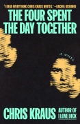 Cover-Bild zum Titel 'The Four Spent the Day Together' von 'Chris Kraus'