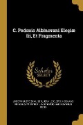 Cover-Bild zum Titel 'C. Pedonis Albinovani Elegiæ Iii, Et Fragmenta' von 'Joseph Juste Scaliger, Nicolaas Heinsius, Jean Le Clerc'