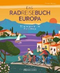 Das Radreisebuch Europa 30 außergewöhnliche Fernradwege - Thorsten Brönner