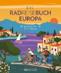 Cover-Bild zum Titel 'Das Radreisebuch Europa 30 außergewöhnliche Fernradwege' von 'Thorsten Brönner'