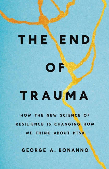 The End of Trauma - George A. Bonanno