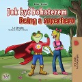 Being a Superhero (Polish English Bilingual Book for Kids) - Liz Shmuilov, Kidkiddos Books