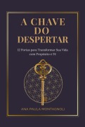 A Chave Do Despertar - Ana Paula Montagnoli