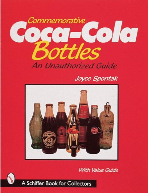 Commemorative Coca-Cola(r) Bottles: An Unauthorized Guide - Joyce Spontak