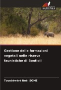 Cover-Bild zum Titel 'Gestione delle formazioni vegetali nelle riserve faunistiche di Bontioli' von 'Touobèwèrè Noël Some'