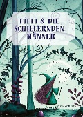Fiffi & die schillernden Männer - Teresa Zwirner