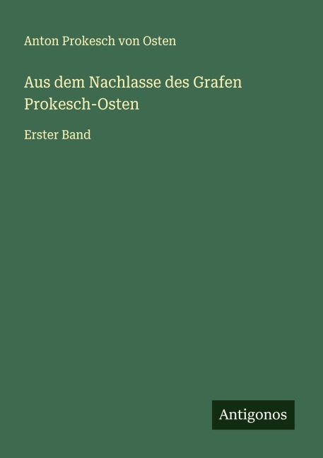 Aus dem Nachlasse des Grafen Prokesch-Osten - Anton Prokesch Von Osten