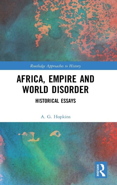 Africa, Empire and World Disorder - A. G. Hopkins