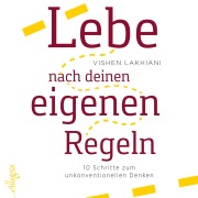 Cover-Bild zum Titel 'Lebe nach deinen eigenen Regeln' von 'Vishen Lakhiani'