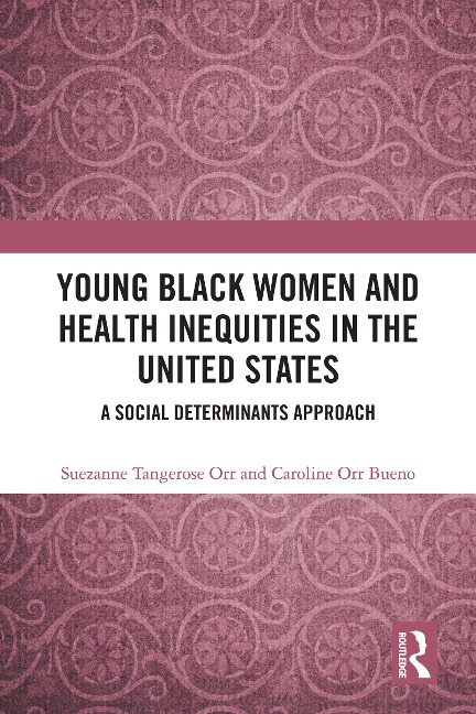 Young Black Women and Health Inequities in the United States - Suezanne Tangerose Orr, Caroline Orr Bueno